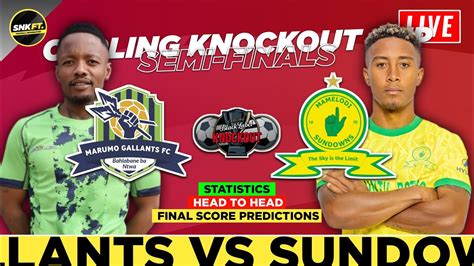 Marumo Gallants Vs Mamelodi Sundowns Semi Finals Carling Knockout