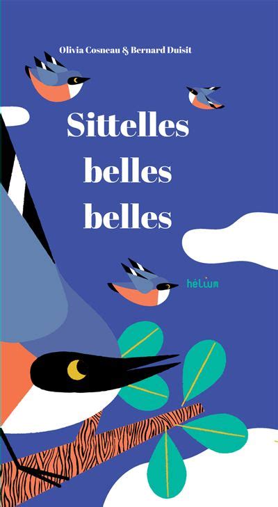 Sittelles Belles Belles De Olivia Cosneau Bernard Duisit