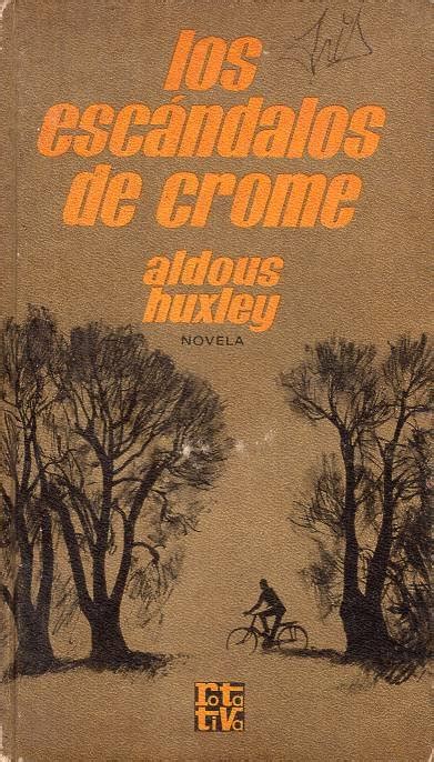 Aldous Huxley Los escándalos de Crome