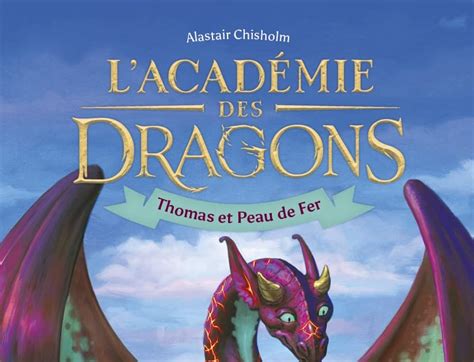 Thomas et Peau de fer dAlastair Chisholm Lacadémie des dragons 1