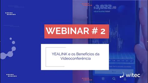 WEBINAR YEALINK e os Benefícios da Videoconferência YouTube