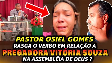 PASTOR OSIEL GOMES FALA TUDO SEM DÓ a JOVEM PREGADORA VITÓRIA SOUZA em