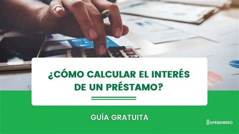 C Mo Calcular El Inter S De Un Pr Stamo Superdinero