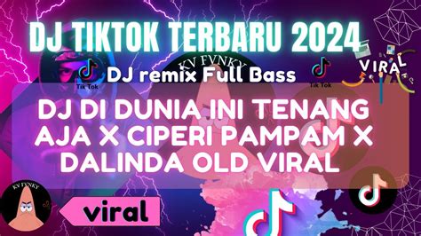 DJ DI DUNIA INI TENANG AJA X CIPERI PAMPAM X DALINDA OLD VIRAL TIKTOK