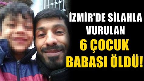 Zmir De Silahla Vurulan Ocuk Babas Hayat N Kaybetti Haber