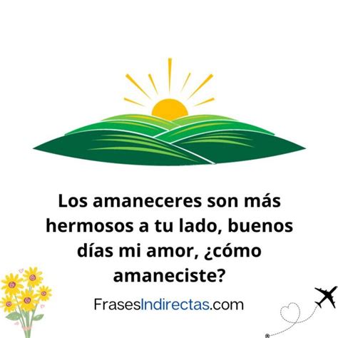 frases de buenos días mi amor cómo amaneciste Frases Indirectas