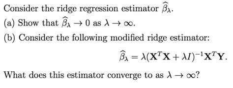 Solved Consider The Ridge Regression Estimator A A Show