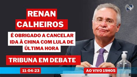 RENAN CALHEIROS É OBRIGADO A CANCELAR IDA À CHINA LULA DE ÚLTIMA