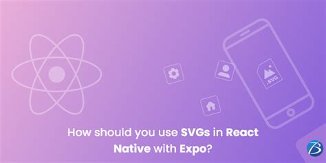 Employing Svgs In React Native With Expo Key Steps