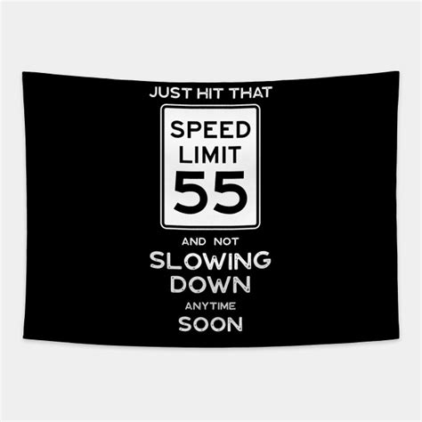 55th Birthday T Ideas Speed Limit 55 55th Birthday Ideas Tapestry Teepublic