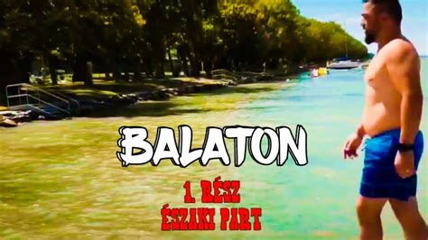 Balaton kör 1 rész Északi part strandok és látnivalók YouTube