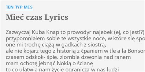 MIEĆ CZAS LYRICS by TEN TYP MES Zazwyczaj Kuba Knap to