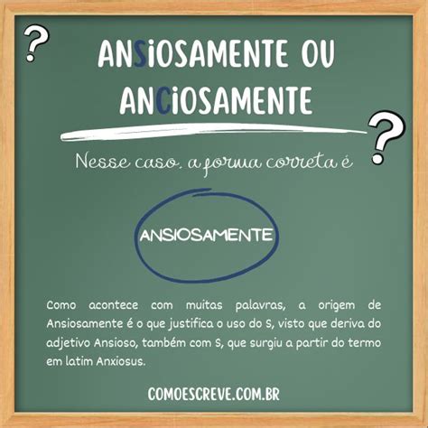 Ansiosa Como Se Escreve - Ansiosamente ou Anciosamente: S ou C?