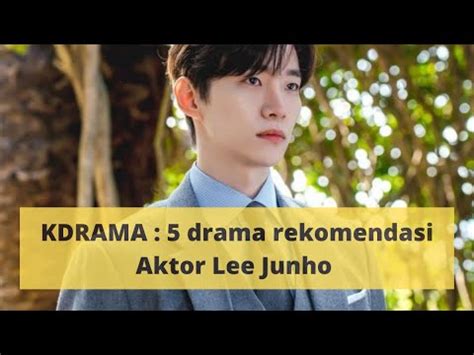 Rekomendasi Drama 5 Drama Yang Diperankan Oleh Lee Junho YouTube