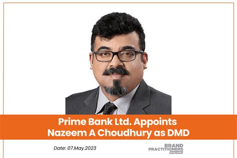 Prime Bank Appoints Nazeem A Choudhury As Dmd Brand Practitioners