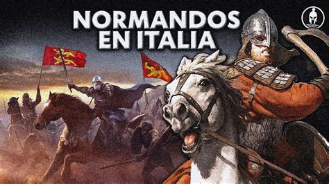 La Conquista Normanda De Italia Youtube