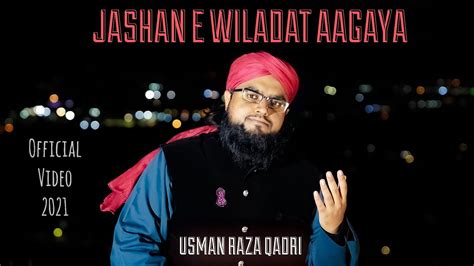 Jashan E Wiladat Aagaya Usman Raza Qadri Uk Rabi Ul Awwal 2021