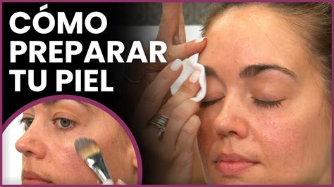 Cómo Preparar La Piel Antes Del Maquillaje Youtube