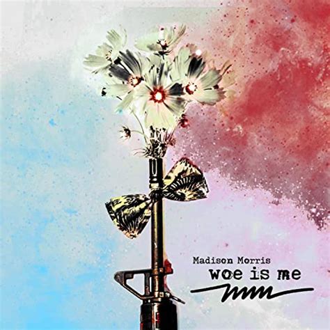 Écouter Woe is Me de Madison Morris sur Amazon Music Unlimited