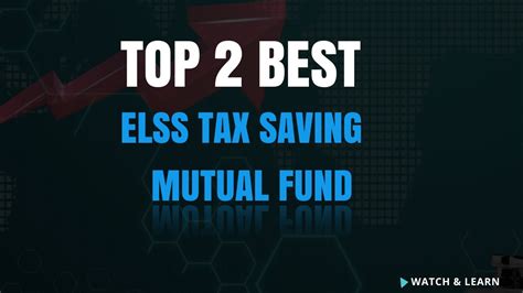 Best Elss Tax Saving Mutual Funds Best Elss Funds To Invest In