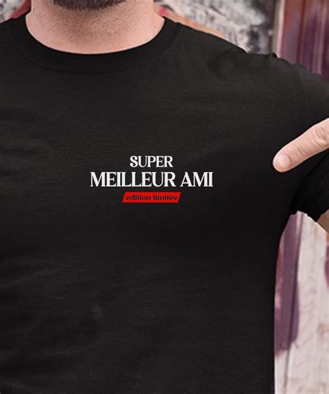 T Shirt Super Meilleur Ami édition limitée Pour homme