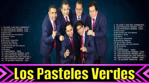 Las Mejores Canciones Del Lbum Completo De Los Pasteles Verdes