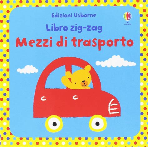 Mezzi Di Trasporto Libri Zig Zag Ediz Illustrata Watt Fiona