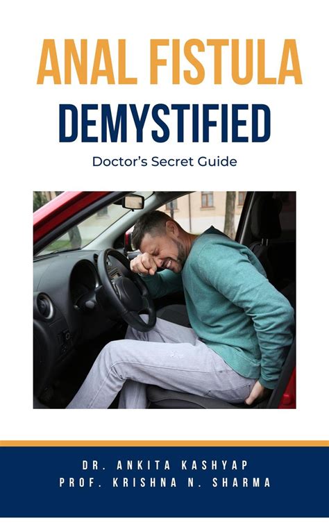 Anal Fistula Demystified: Doctor’s Secret Guide eBook by Dr. Ankita