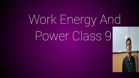 Work Energy And Power Class 9 Youtube