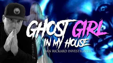 Ghost Girl In My House Haunted House Investigation Night Watchers