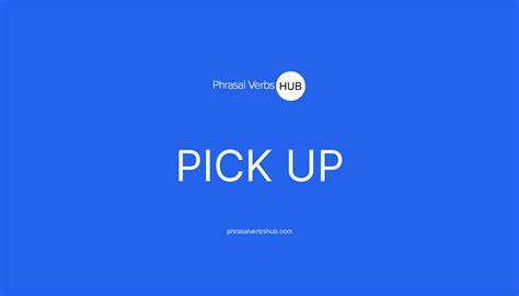 pick  phrasal verb meaning examples