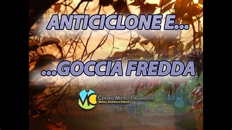 METEO Alta Pressione Ma Attenzione Al Transito Di Una GOCCIA FREDDA