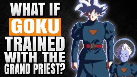 What If Goku Trained With The Grand Priest In Dragon Ball Super Youtube