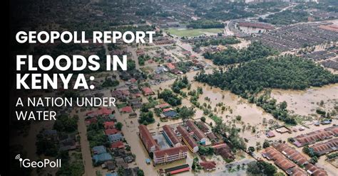 GeoPoll Survey: On-the-Ground Realities of Kenya's Floods - GeoPoll