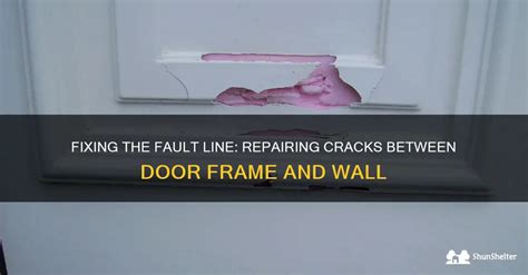 Fixing The Fault Line Repairing Cracks Between Door Frame And Wall