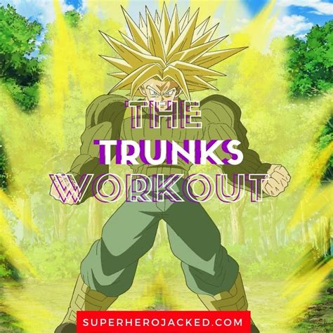 Trunks Workout Routine Train Like Future Trunks Son Of Vegeta