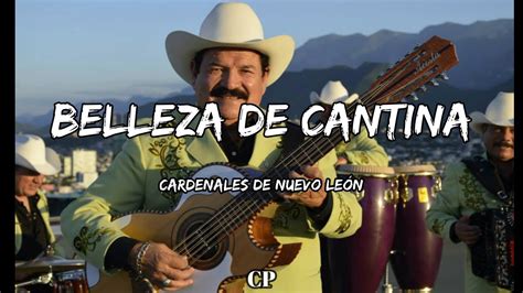 Cardenales De Nuevo León Belleza De Cantina Letras YouTube