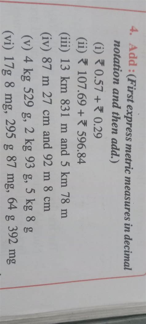 4. Add : (First express metric measures in decimal notation and then add...