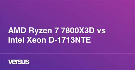 Amd Ryzen 7 7800x3d Vs Intel Xeon D 1713nte Was Ist Der Unterschied