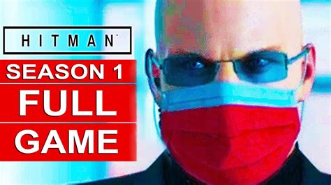 HITMAN 2016 Gameplay Walkthrough Part 1 FULL GAME 1080p HD ALL SEASON