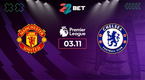 Manchester United Vs Chelsea Match Preview And Betting Tips 03 11 2024