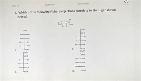 Solved 4 Which Of The Following Fisher Projections Chegg