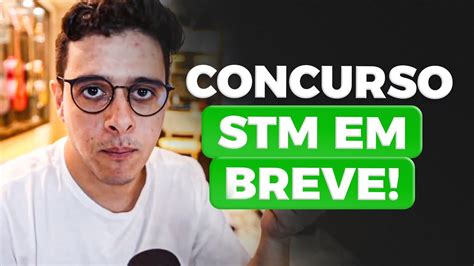 Concurso Stm Em Edital Chegando Youtube