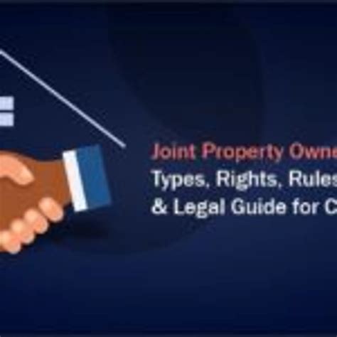 Joint Property Ownership in India: Types, Rights, Rules, Disputes