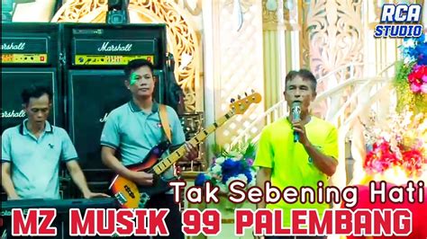 Tak Sebening Hati Mz Musik 99 Palembang Live Show Desa Semeteh