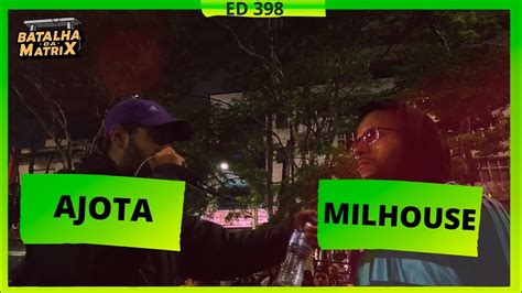 Ajota x MilHouse 1ª Fase Batalha da Matrix 398 YouTube