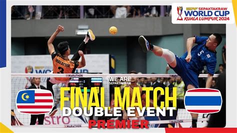 Highlight Final Double Premier Malaysia Vs Thailand Istaf Sepaktakraw