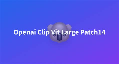 Openai Clip Vit Large Patch14 - a Hugging Face Space by nazih