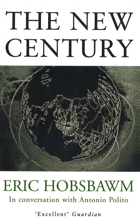 The New Century: In Conversation with Antonio Polito by Eric Hobsbawm ...