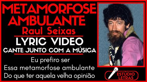 Metamorfose Ambulante Raul Seixas Lyric Video Letra Da M Sica Para